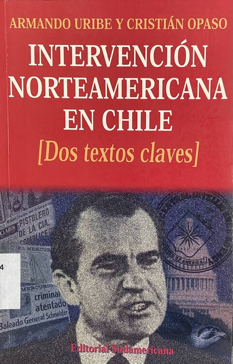 Intervención norteamericana en Chile : [dos textos claves] / Armando Uribe, Cristián Opaso