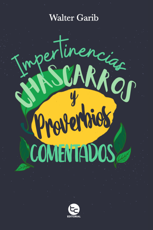 Impertinencias, chascarros y proverbios comentados / Walter Garib