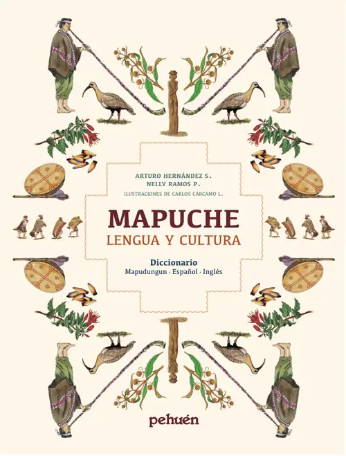 Mapuche lengua y cultura : mapudungún, español, inglés / Arturo Hernández S., NellyRamos P. ; ilustraciones de Carlos Cárcamo  