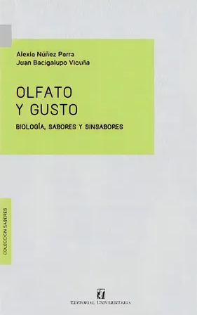 Olfato y gusto : biología, sabores y sinsabores / Alexia Núñez Parra y Juan BacigalupoVicuña ; ilustraciones: Felipe Avello