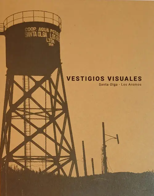Vestigios visuales : Santa Olga - Los Aromos / Jorge Pasmiño Yáñez