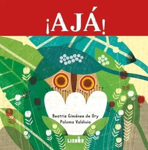 Ajá! / Beatriz Gimenez de Ory, [ilustraciones de] Paloma Valdivia