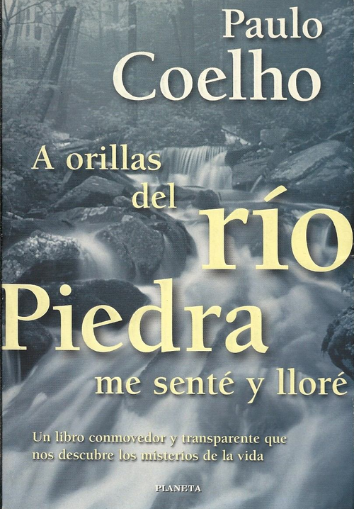 A orillas del río piedra me senté y lloré : una novela sobre el poder milagroso del amor / Paulo Coelho