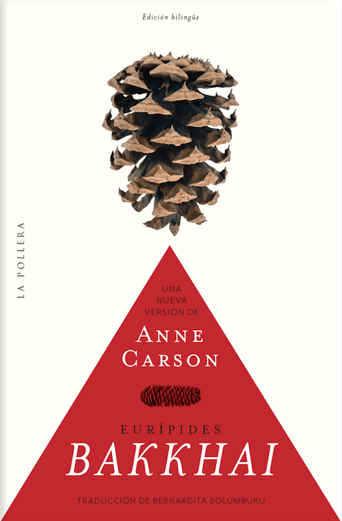 Bakkhai / Eurípides, [adaptación de] Anne Carson, Traducción de BernarditaBolumburu
