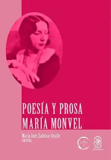 Poesía y prosa / María Monvel ; editora: María Inés Zaldívar Ovalle