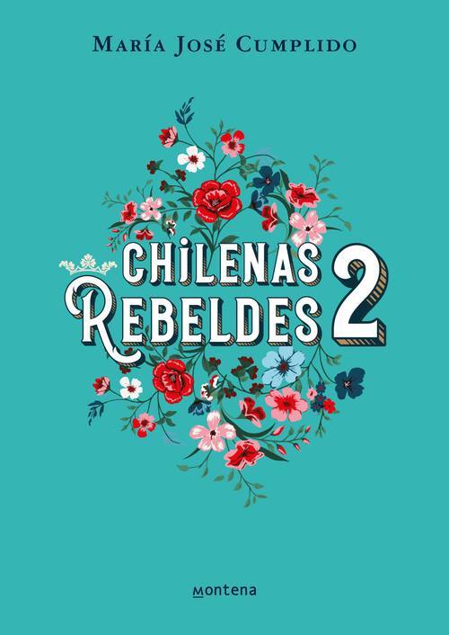 Chilenas rebeldes 2 / María José Cumplido ; ilustraciones: Carolina Angulo,María José Arce y Camila Cruz 