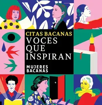 Citas bacanas : voces que inspiran / Mujeres Bacanas ; [diseño e ilustraciones: Alejandra Acosta]
