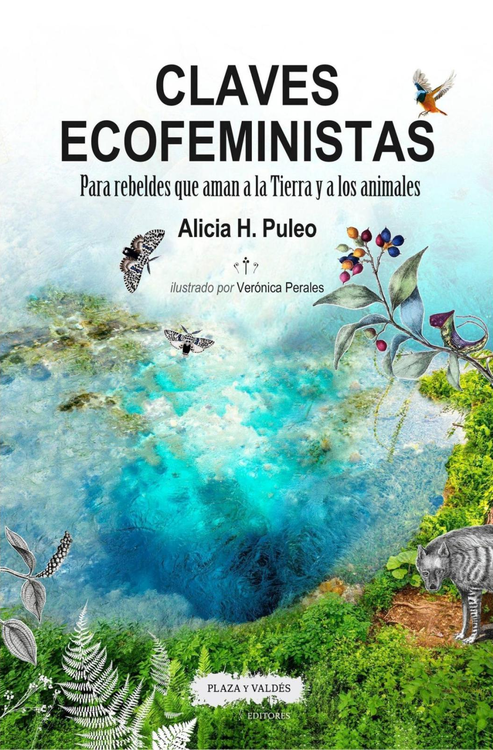 Claves Ecofeministas : Para rebeldes que aman la Tierra y a los animales / Alicia H. Puleo; ilustrad