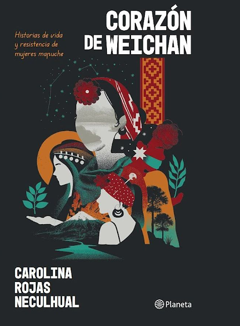 Corazón de weichan : historias de vida y resitencia de mujeres mapuche / CarolinaRojas Neculhual