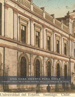 Una casa abierta para Chile : historia visual de la Casa Central de la Universidad de Chile / Universidad de Chile