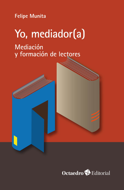 Yo, mediador(a): mediación y formación de lectores / Felipe Munita Jordán