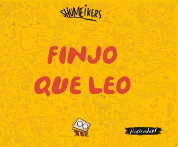 Finjo que leo / Shumeikers (Tomas Cisternas)