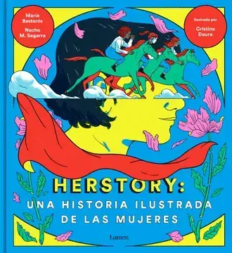 Herstory : una historia ilustrada de las mujeres / María Bastarós, Nacho M. Segarra; ilustrado por Cristina Daura 