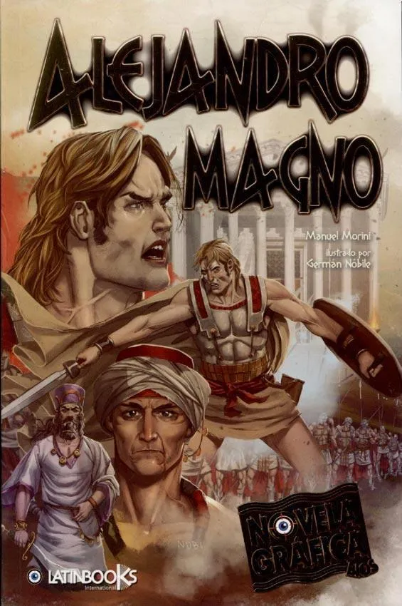Alejandro Magno [novela gráfica] / Manuel Morini ; ilustrado por Germán Nóbile