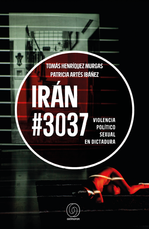 Irán #3037 : violencia política sexual en dictadura / Tomás Henríquez Murgas, Patricia Artés Ibáñez.