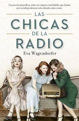Las chicas de la radio / Eva Wagendorfer ; traducción de Albert Vitó i Godina