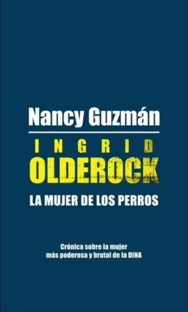 Ingrid Olderock : la mujer de los perros / Nancy Guzmán Jasmen
