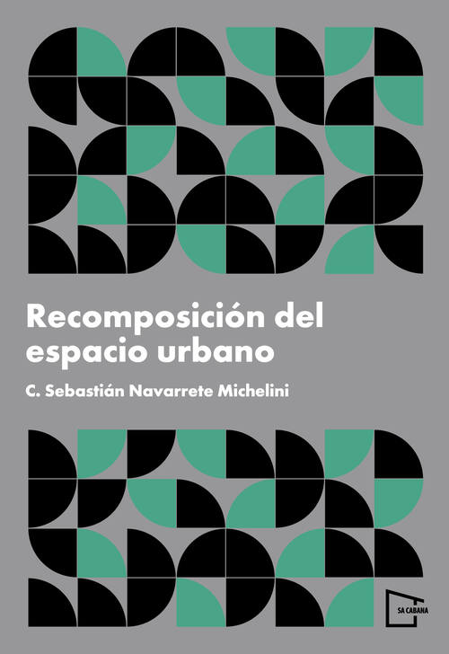 Recomposición del espacio urbano / C. Sebastián Navarrete Michelini