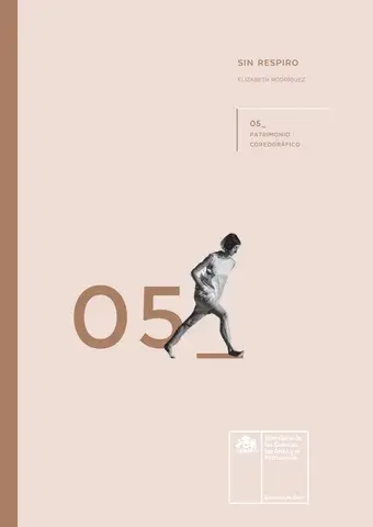 Patrimonio coreográfico : 05 Sin respiro; Ministerio de las Culturas, las Artes y el Patrimonio