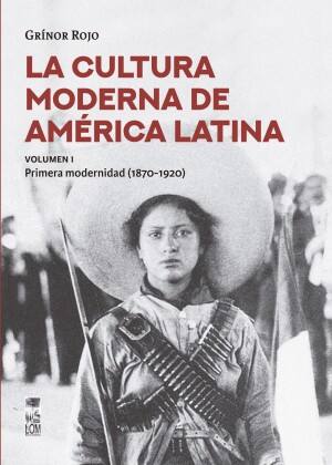 La cultura moderna de América Latina / Grínor Rojo