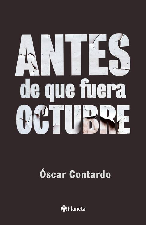 Antes de que fuera Octubre / Óscar Contardo 