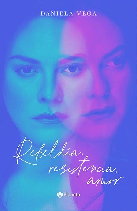 Rebeldía, resistencia, amor / Daniela Vega