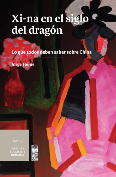 Xi-na en el siglo del dragón : lo que todos deben saber sobre China / Jorge Heine