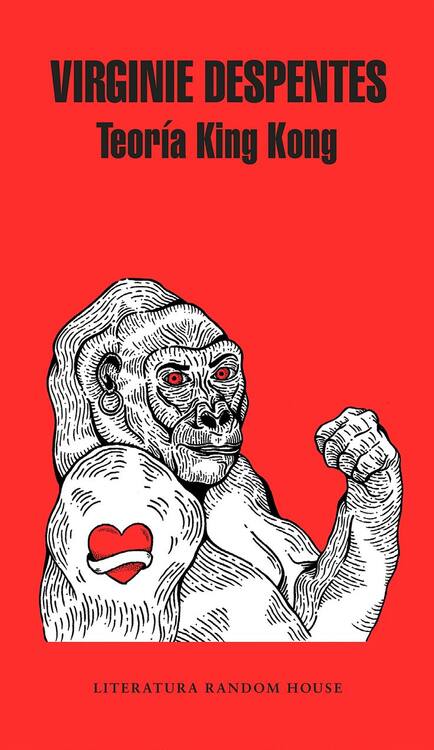 Teoría King Kong / Virginie Despentes ; traducción de Paul B. Preciado