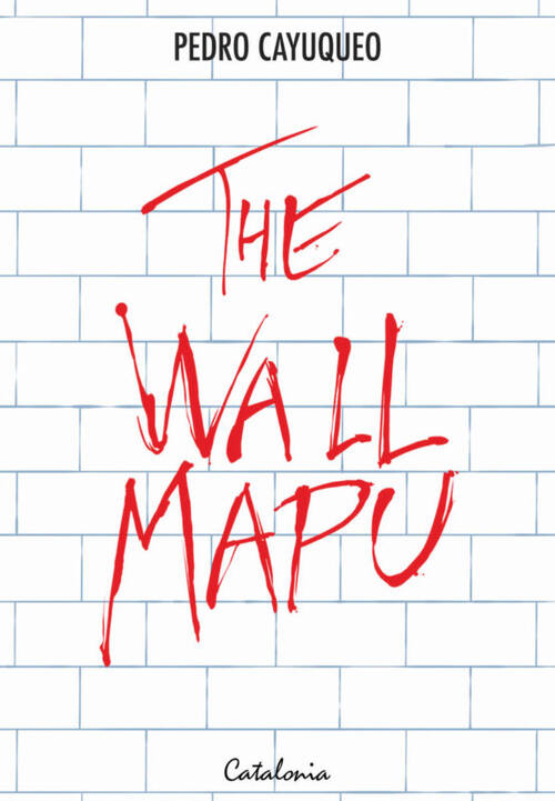 The wallmapu / Pedro Cayuqueo